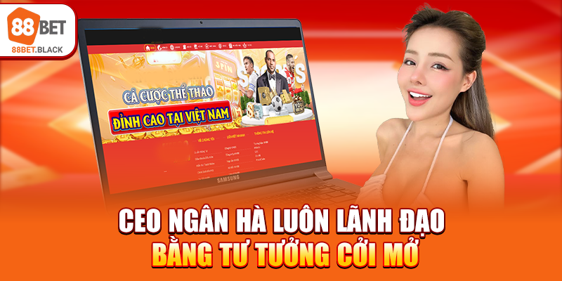 CEO Ngân Hà luôn lãnh đạo bằng tư tưởng cởi mở