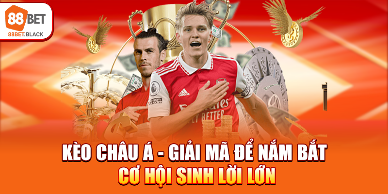 keo-chau-a-giai-ma-de-nam-bat-co-hoi-sinh-loi-lon