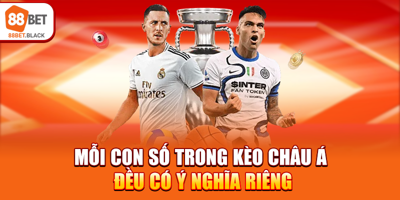 Mỗi con số trong kèo châu Á đều có ý nghĩa riêng