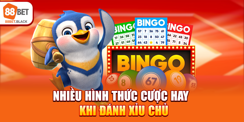 Nhiều hình thức cược hay khi đánh xỉu chủ